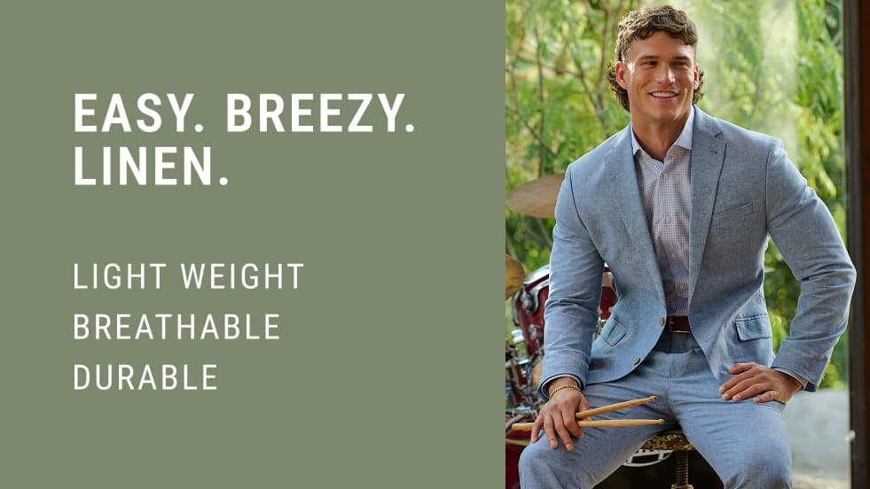 Easy. Breezy. Linen. Lightweight, breathable, durable.